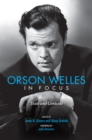 Orson Welles in Focus : Texts and Contexts - eBook