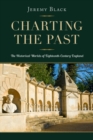 Charting the Past : The Historical Worlds of Eighteenth-Century England - Book