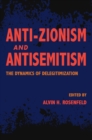 Anti-Zionism and Antisemitism : The Dynamics of Delegitimization - Book