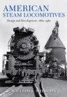 American Steam Locomotives : Design and Development, 1880-1960 - Book