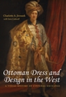 Ottoman Dress and Design in the West : A Visual History of Cultural Exchange - eBook