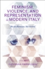 Feminism, Violence, and Representation in Modern Italy : "We are Witnesses, Not Victims" - eBook