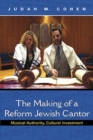 The Making of a Reform Jewish Cantor : Musical Authority, Cultural Investment - Book