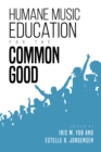 Humane Music Education for the Common Good - Book