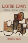 Locating Europe : A Figure, a Concept, an Idea? - Book