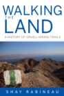 Walking the Land : A History of Israeli Hiking Trails - Book