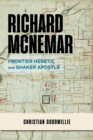 Richard McNemar : Frontier Heretic and Shaker Apostle - Book