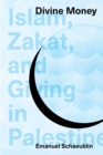 Divine Money : Islam, Zakat, and Giving in Palestine - Book