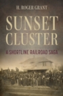 Sunset Cluster : A Shortline Railroad Saga - Book