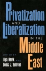 Privatization and Liberalization in the Middle East - Book