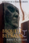 Bequest and Betrayal : Memoirs of a Parent's Death - Book
