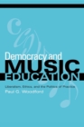 Democracy and Music Education : Liberalism, Ethics, and the Politics of Practice - Book