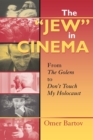 The "Jew" in Cinema : From The Golem to Don't Touch My Holocaust - Book