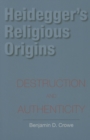 Heidegger's Religious Origins : Destruction and Authenticity - Book