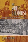 The White Buddhist : The Asian Odyssey of Henry Steel Olcott - Book