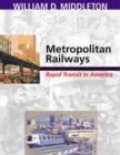 Metropolitan Railways : Rapid Transit in America - Book