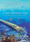 A Sea without Fish : Life in the Ordovician Sea of the Cincinnati Region - Book