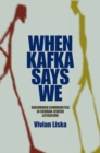 When Kafka Says We : Uncommon Communities in German-Jewish Literature - Book