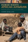 Human Rights and African Airwaves : Mediating Equality on the Chichewa Radio - Book