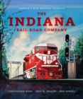 The Indiana Rail Road Company, Revised and Expanded Edition : America's New Regional Railroad - Book