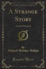 A Strange Story : And the Haunted - eBook