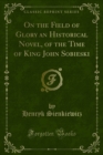 On the Field of Glory an Historical Novel, of the Time of King John Sobieski - eBook