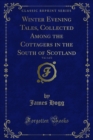 Winter Evening Tales, Collected Among the Cottagers in the South of Scotland - eBook