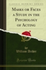 Masks or Faces a Study in the Psychology of Acting - eBook