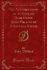 The Autobiography of an English Gamekeeper (John Wilkins of Stanstead, Essex) - eBook