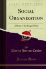 Social Organization : A Study of the Larger Mind - eBook