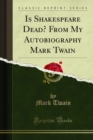 Is Shakespeare Dead? From My Autobiography Mark Twain - eBook