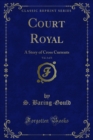 Court Royal : A Story of Cross Currents - eBook
