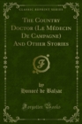 The Country Doctor (Le Medecin De Campagne) And Other Stories - eBook
