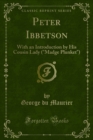 Peter Ibbetson : With an Introduction by His Cousin Lady ("Madge Plunket") - eBook