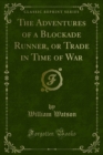 The Adventures of a Blockade Runner, or Trade in Time of War - eBook
