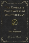 The Complete Prose Works of Walt Whitman - eBook