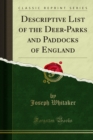 Descriptive List of the Deer-Parks and Paddocks of England - eBook