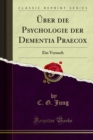 Uber die Psychologie der Dementia Praecox : Ein Versuch - eBook