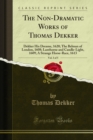 The Non-Dramatic Works of Thomas Dekker : Dekker His Dreame, 1620; The Belman of London, 1608; Lanthorne and Candle-Light, 1609; A Strange Horse-Race, 1613 - eBook