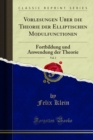 Vorlesungen Uber die Theorie der Elliptischen Modulfunctionen : Fortbildung und Anwendung der Theorie - eBook