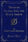 Treasure Island, And, the Black Arrow - eBook