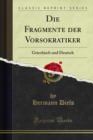 Die Fragmente der Vorsokratiker : Griechisch und Deutsch - eBook