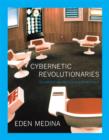 Cybernetic Revolutionaries : Technology and Politics in Allende's Chile - Book