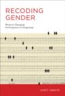 Recoding Gender : Women's Changing Participation in Computing - Book