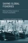 Saving Global Fisheries : Reducing Fishing Capacity to Promote Sustainability - Book