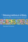 Moving without a Body : Digital Philosophy and Choreographic Thoughts - Book