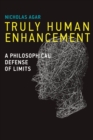 Truly Human Enhancement : A Philosophical Defense of Limits - Book