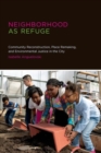 Neighborhood as Refuge : Community Reconstruction, Place Remaking, and Environmental Justice in the City - Book