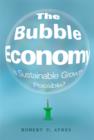 The Bubble Economy : Is Sustainable Growth Possible? - Book