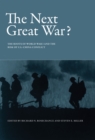 The Next Great War? : The Roots of World War I and the Risk of U.S.-China Conflict - Book